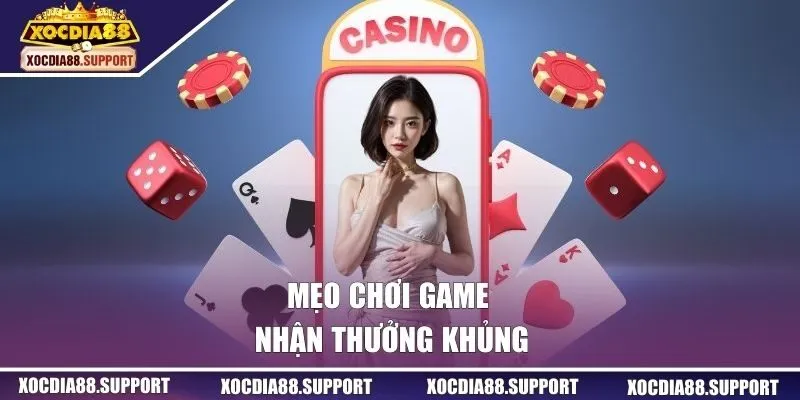 Mẹo chơi game nhận thưởng khủng