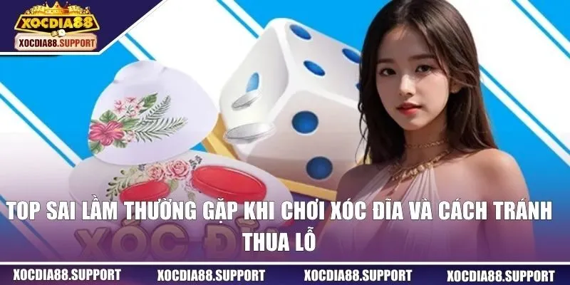 sai lầm thường gặp khi chơi xóc đĩa